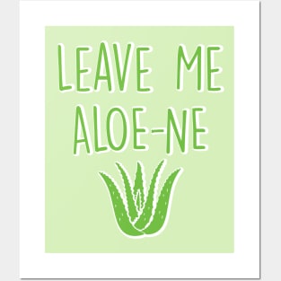 Leave Me Aloe-ne Aloe Vera Plant Pun, Introverted Gardener Posters and Art